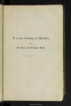 Die deutsche Heldensage des Mittelalters : nebst der Sage vom heiligen Gral (Titurel, Parcival, Lohengrin)