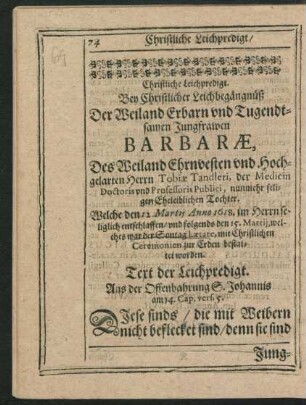Christliche Leichpredigt. Bey Christlicher Leichbegängnüß Der Weiland Erbarn und Tugendsamen Jungfrawen Barbarae, Des Weiland Ehrnvesten ... Herrn Tobiae Tandleri ... Eheleiblichen Tochter ...