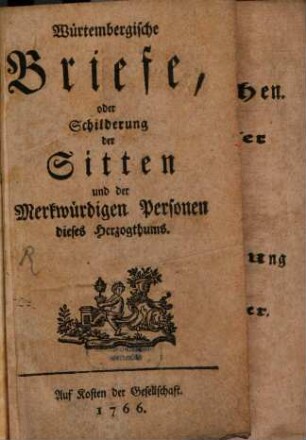 Würtembergische Briefe, oder Schilderung der Sitten und der Merkwürdigen Personen dieses Herzogthums