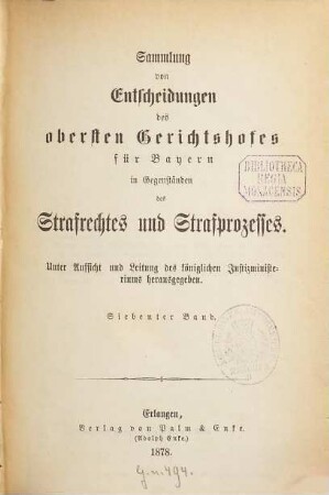 Sammlung von Entscheidungen des Obersten Gerichtshofes für Bayern in Gegenständen des Strafrechtes und Strafprozesses. 7. 1878
