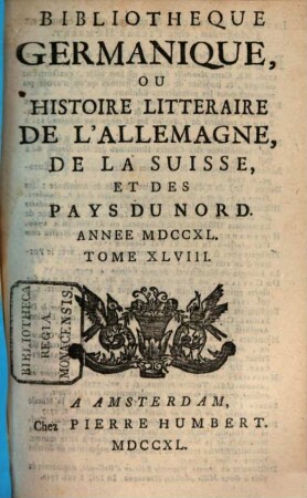 Bibliothèque germanique ou Histoire littéraire de l'Allemagne de la Suisse et des Pays du Nord. 48. 1740