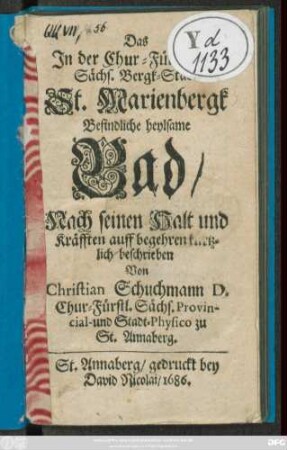 Das In der Chur-Fürstlichen Sächs. Bergk-Stadt St. Marienbergk Befindliche heylsame Bad : Nach seinen Halt und Kräfften auff begehren kürtzlich beschrieben