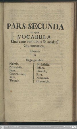 Pars Secunda in qua Vocabula Una cum radicibus & analysi Grammatica ...