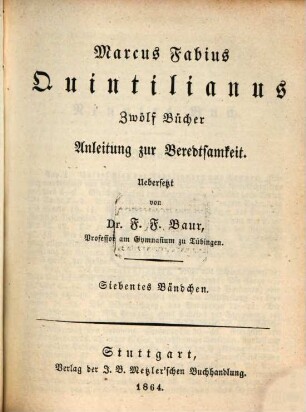 Marcus Fabius Quintilianus Zwölf Bücher Anleitung zur Beredtsamkeit, 7