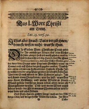 Heptalogus Christi Das ist: Die Allerholdseligsten Sieben Worte Unsers treuen und hochverdienten Heylandes Jesu Christi, mit welchen Er am Creutze sein Leben geendet hat : Betrachtet und in VII. Lehr- und Trostreichen Predigten erkläret