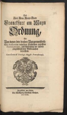 Des Heil. Röm. Reichs Stadt Franckfurt am Mayn Ordnung, Die Von denen bey beyden Burgermeisterlichen Audientien ertheilten Bescheiden ergriffene Provocationes, und Abstellung der hiebey eingeschlichenen Mißbräuchen betreffend