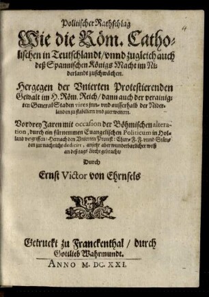 Politischer Rathschlag, Wie die Röm. Catholischen in Teutschlandt, vnnd zugleich auch deß Spannischen Königs Macht im Niderlandt zuschwächen