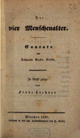 Die vier Menschenalter : Cantate