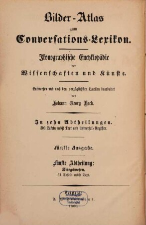Bilder-Atlas zum Conversations-Lexikon : ikonographische Encyklopädie der Wissenschaften und Künste ; in zehn Abtheilungen, 5,[2]. Kriegswesen ; [Textband]