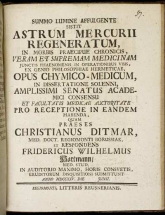 Summo Lumine Affulgente Sistit Astrum Mercurii Regeneratum, In Morbis Praecipue Chronicis : Veram Et Supremam Medicinam Iunctis Phaenomenis In Operationibus Visis, Ex Genio Philosophiae Hermeticae ; Opus Chimico-Medicum ...