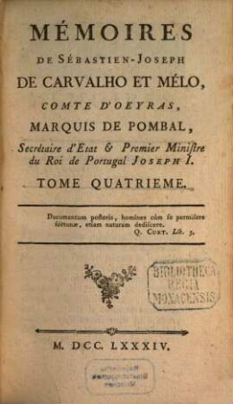 Mémoires de Sébastien-Joseph de Carvalho et Mélo, Comte de Oeyras, Marquis de Pombal ..., 4. (1784). - 380 S.