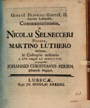 Georgii Heinrici Goetzii ... commentationem de Nicolai Selnecceri pietate, Martino Luthero declarata