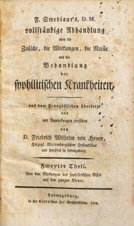 F. Swediaur's, D.M. vollständige Abhandlung über die Zufälle, die Wirkungen, die Natur und die Behandlung der syphilitischen Krankheiten, Zweyter Theil. Von den Wirkungen des syphilitischen Gifts auf den ganzen Körper