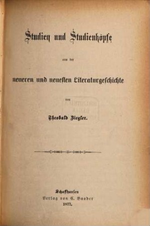 Studien und Studienköpfe aus der neueren und neuesten Literaturgeschichte