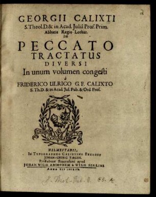 Georgii Calixti S. Theol. D. ... De Peccato Tractatus Diversi : In unum volumen congesti
