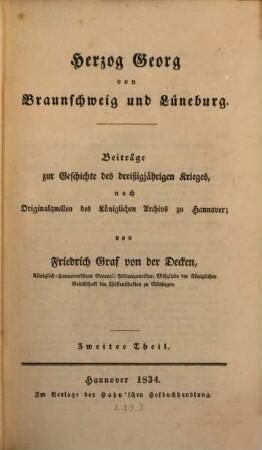Herzog Georg von Braunschweig und Lüneburg : Beiträge zur Geschichte des dreißigjährigen Krieges, nach Originalquellen des Königlichen Archivs zu Hannover. 2