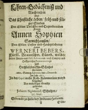 Ehren-Gedächtniß und Nachruhm über Das Christliche Leben/ früh- und seliges Sterben Der Edlen/ VielEhr und Tugendreichen Frauen Annen Sophien Sarnichhausen ...