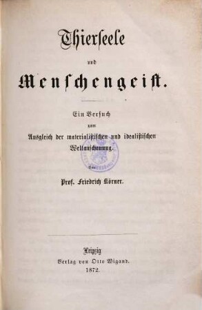Thierseele und Menschengeist : ein Versuch zum Ausgleich der materialistischen und idealistischen Weltanschauung