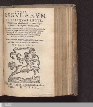 Tomus II. Regularum Ad Reliquas Regul.: Regvlarvm Vtrivsqve Ivris Cvm Ampliationibvs Ac Limitationibvs Regularum utriusque iuris cum ampliationibus ac limitationibus