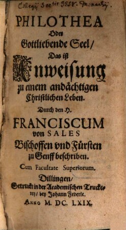 Philothea Oder Gottliebende Seel : Das ist Anweisung zu einem andächtigen Christlichen Leben