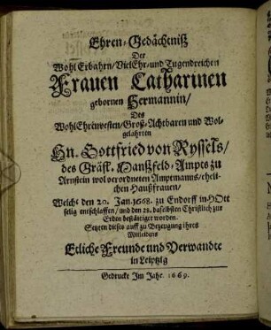 Ehren-Gedächtniß Der WohlErbahrn/ VielEhr- und Tugendreichen Frauen Catharinen gebornen Hermannin ...