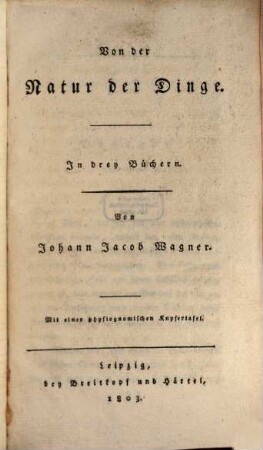 Von der Natur der Dinge : in drey Büchern ; mit einer physiognomischen Kupfertafel