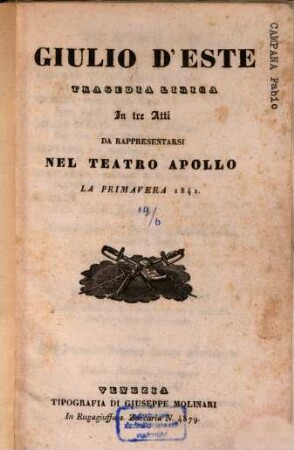Giulio d'Este : Tragedia lirica. In 3 atti. Da rappresentarsi nel Teatro Apollo la primavera 1841. (Musica del Maestro Fabio Campana)