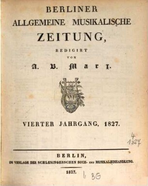 Berliner allgemeine musikalische Zeitung. 4. 1827