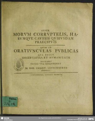 Super Morum Corruptelis, Harumque Caussis Quibusdam Praecipuis : Quum Ad Oratiunculas Publicas Qua Decet Observantia Et Humanitate; [Hirschbergae d. VIII. Kal. Feb. a. R. P. MDCCXXXXVIIII]