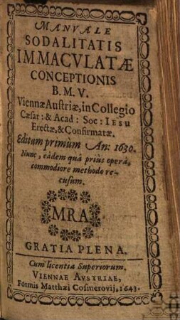 Manuale Sodalitatis Immaculatae Conceptionis B.M.V. Viennae Austriae, in Collegio Caes. & Acad. Soc. Iesu Erectae, & Confirmatae