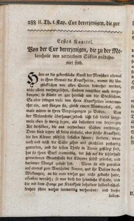 Erstes Kapitel. Von der Cur dererjenigen, die zu der Melancholie von verdorbnen Säften prädisponirt sind.