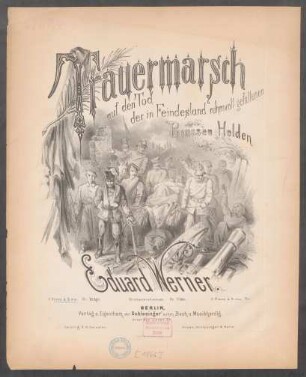 Trauermarsch auf den Tod der in Feindesland ruhmvoll gefallenen Preussen Helden : [(Juli 1866)]