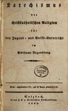 Katechismus der christkatholischen Religion für den Jugend- und Volks-Unterricht im Bisthume Regensburg