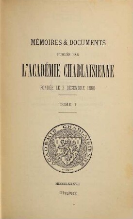 Mémoires et documents publiés par l'Académie Chablaisienne. 1. 1887