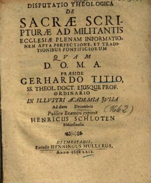 Disputatio Theologica De Sacrae Scripturae Ad Militantis Ecclesiae Plenam Informationem Apta Perfectione, Et Traditionibus Pontificiorum