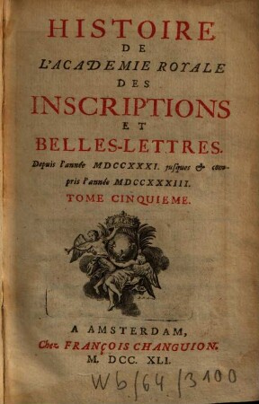 Histoire de l'Académie Royale des Inscriptions et Belles-Lettres : depuis ... jusqu'à .... 5. 1741