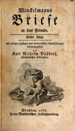Winckelmanns Briefe an seine Freunde : mit einigen Zusätzen und litterarischen Anmerkungen, Erstr Theil