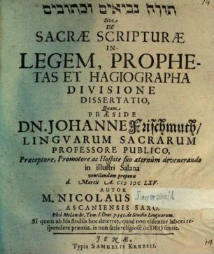 Tôrā nevî' îm û-ḵetûvîm sive de sacrae scripturae in legem, prophetas et hagiographa divisione dissertatio