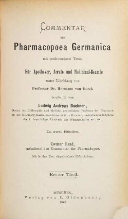 Commentar zur Pharmacopoea Germanica mit verdeutschtem Texte : für Apotheker, Aerzte und Medicinal-Beamte ; in zwei Bänden, 2,1. Zweiter Band, enthaltend den Commentar der Pharmakopoe ; Th. 1