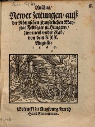 Außzug, Newer zeitungen, auß der Römischen Kayserlichen Maystat Feldleger in Hungern, zwo meyl vnder Rab, von dem XXX. Augusti: 1566