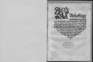 Warhafftige erzelung der Handlung vnd Geschicht, wie vnd was sich Hertzog Heinrichs von Braunschweigs, vnd seiner anhangende gesellschafft halben, des M.D.XLV. Jars zugetragen, darauß zusehen vnd zuspüren ist, wie Gott der Allmächtige vornemlich inn diser sach gewaltet, vnd Hertzog Heinrichen von Braunschweig vnd seinem Kriegßuolck jr hertz vnd gemüt genummen, vnd dem Landtgraffen vnd seinen mituerwandten sig gegeben hat