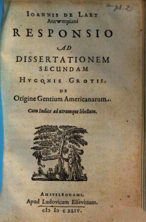 Ioannis De Laet Antwerpiani Responsio Ad Dissertationem Secundam Hvgonis Grotii De Origine Gentium Americanarum : Cum Indice ad utrumque libellum
