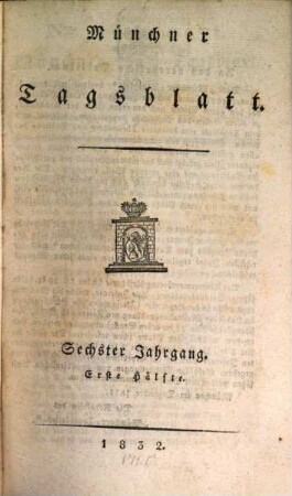 Münchener Tagblatt. 1832,[1] = Jg. 6, Jan. - Juni