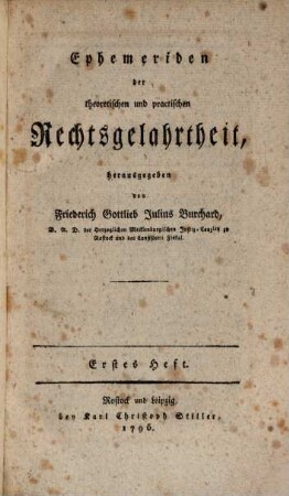 Ephemeriden der theoretischen und practischen Rechtsgelahrtheit, 1. 1796