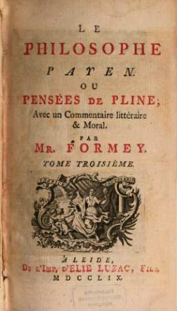Le Philosophe Payen Ou Pensées De Pline : Avec un Commentaire littéraire & moral, 3