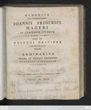 Memoriam Icti Consvmatissimi Ioannis Friderici Mageri In Avditorio Ictorvm D. VI. Novembr. A. C. MDCCC. ... Solenni Oratione Celebrandam Indicvnt Ordinarivs Senior Et Reliqvi Assessores Facvltatis Ivridicae Lipsiensis : Inest Responsor. Iur. CXIII.