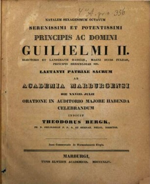 Natalem LXVIII. Ser. Princ. Guilielmi II : Elect. et Landgr. Hass.... laetanti patriae sacrum... oratione... celebrandum indicit Theodor Bergk. Inest commentatio de Hermesianactis Elegia