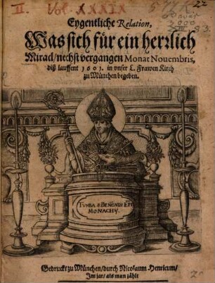 Eygentliche Relation was sich für ein herrlich Mirakl ... 1601 in unser L. Frawen Kirch zu München begeben