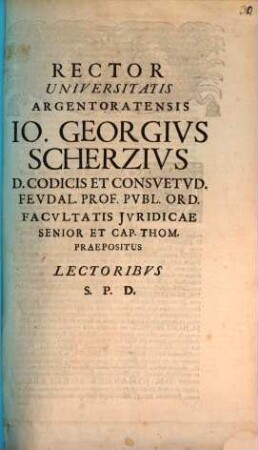 Rector Universitatis argentoratensis Jo. Georgius Scherzius Lectoribus S. P. D.: Cum anno seculi ... : [invitat ad audiendas tres orationes]