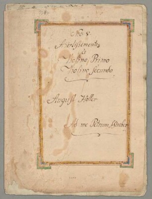 Divertimentos, vl (2), C-Dur - BSB Mus.ms. 7357 : [dust cover title:] Nro 8. // Avertisementes // à // Violino Primo // Violino Secundo // August Holler // Ad me Petrum Hueber